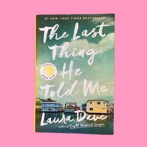 The Last Thing He Told Me : A Novel by Laura Dave (2021, Hardcover)